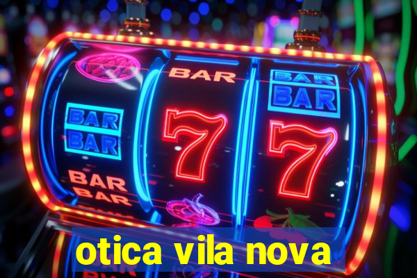 otica vila nova