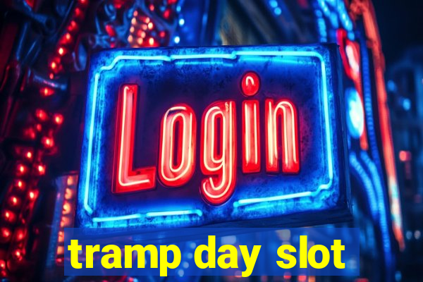 tramp day slot