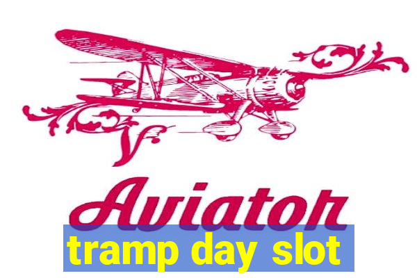 tramp day slot