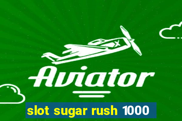 slot sugar rush 1000