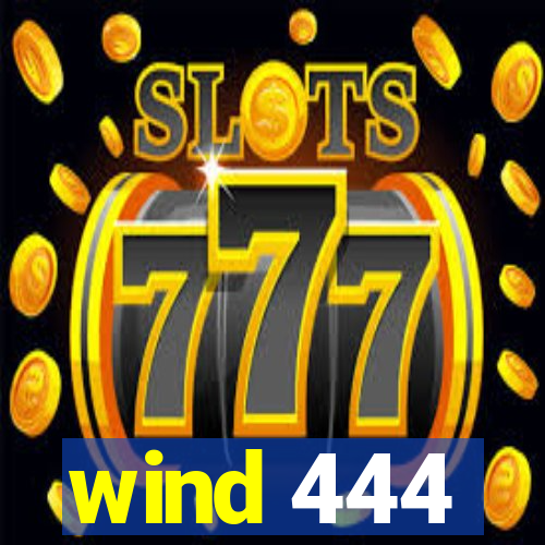 wind 444