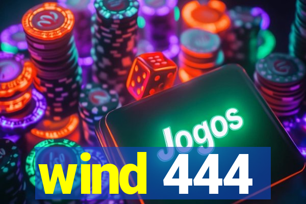 wind 444