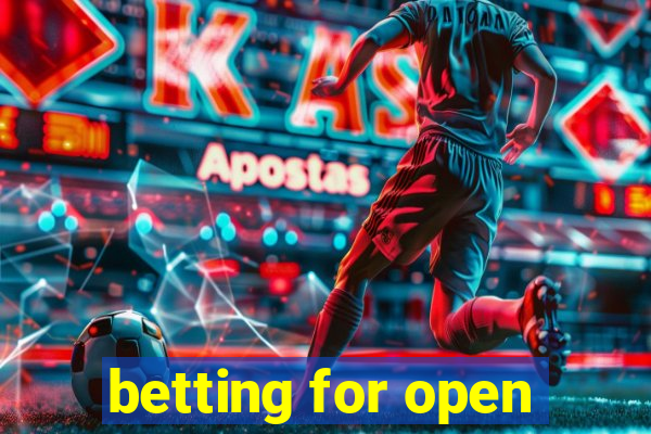 betting for open