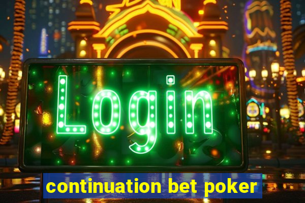 continuation bet poker