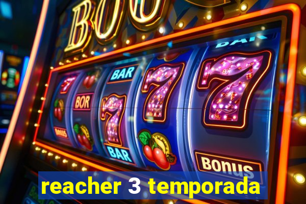 reacher 3 temporada