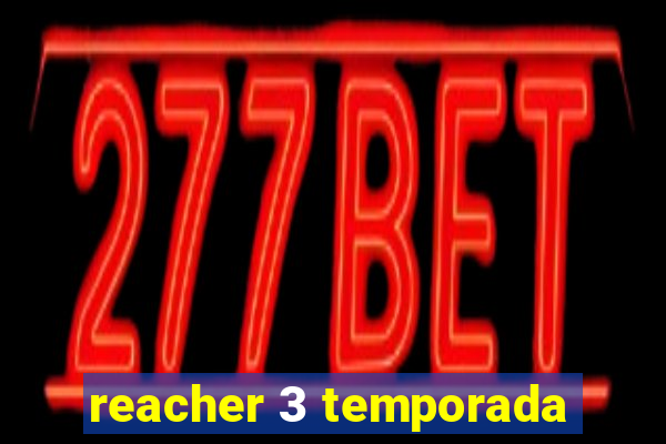 reacher 3 temporada