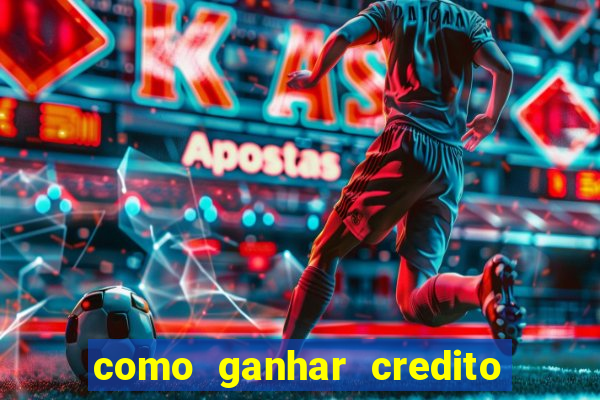 como ganhar credito de aposta na bet 365