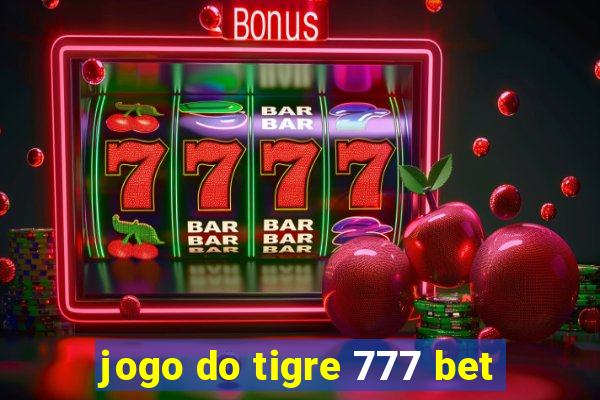 jogo do tigre 777 bet