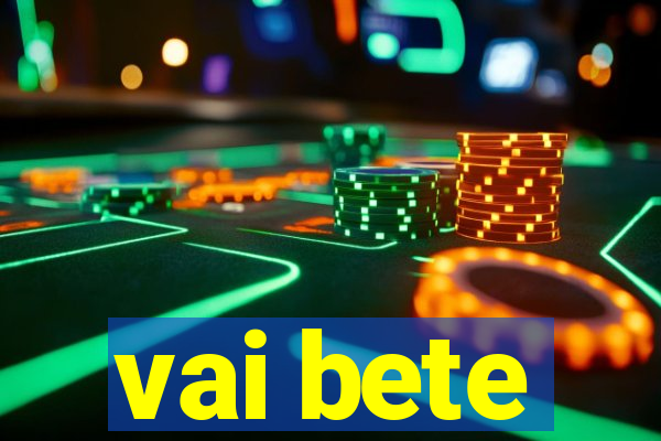 vai bete