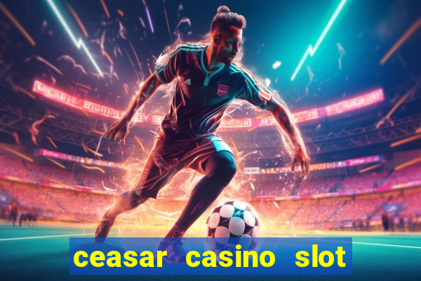 ceasar casino slot win real money