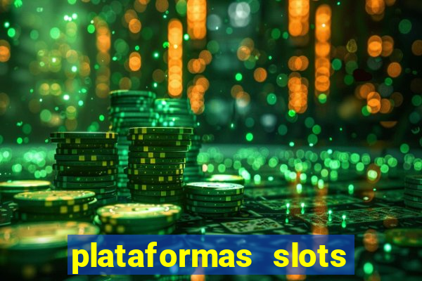 plataformas slots pagando no cadastro