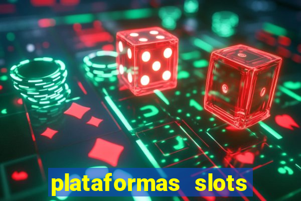 plataformas slots pagando no cadastro