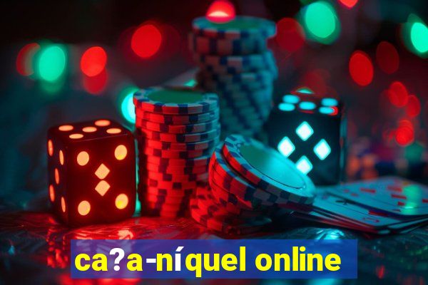 ca?a-níquel online