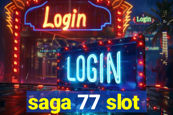 saga 77 slot