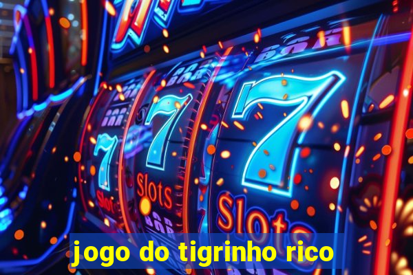 jogo do tigrinho rico