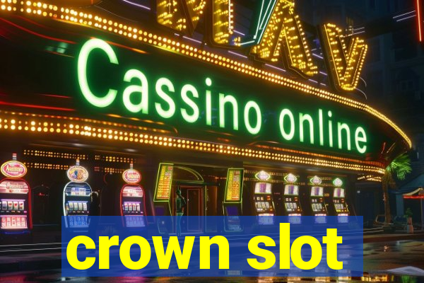 crown slot