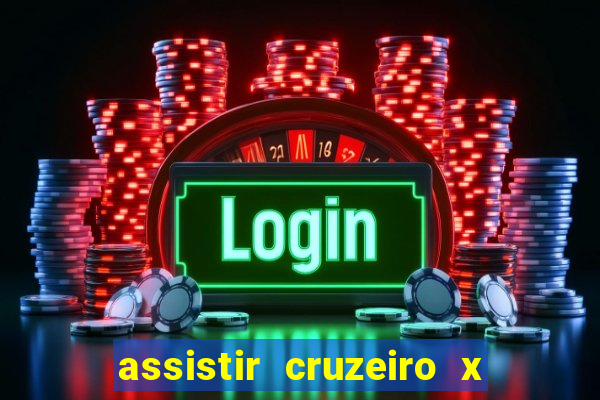 assistir cruzeiro x gremio ao vivo