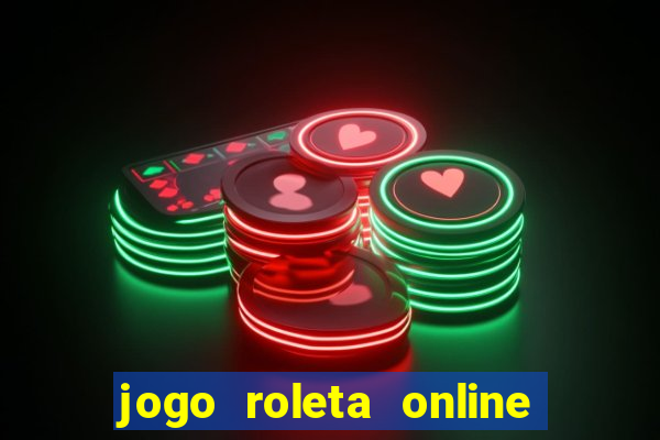 jogo roleta online ganhar dinheiro