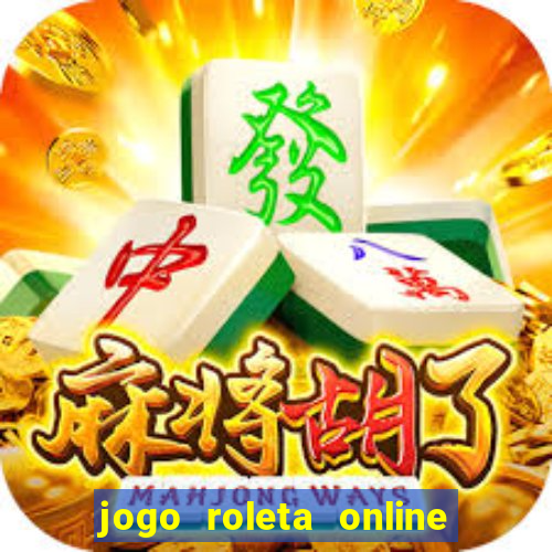 jogo roleta online ganhar dinheiro