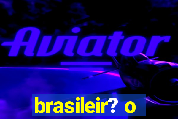 brasileir? o