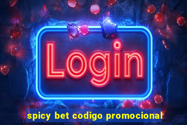 spicy bet codigo promocional