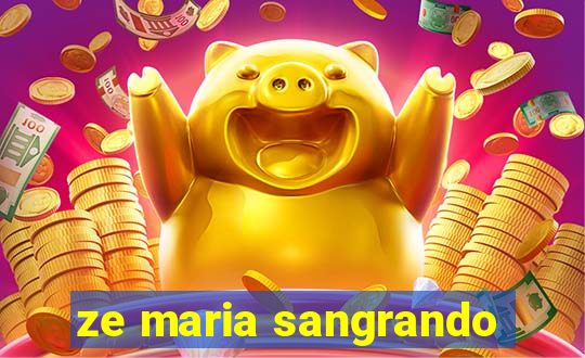 ze maria sangrando