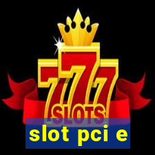 slot pci e