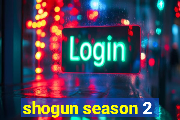 shogun season 2