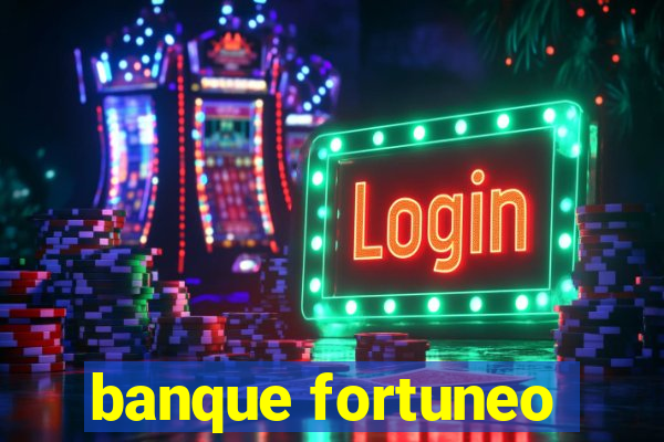 banque fortuneo