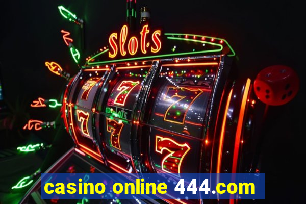 casino online 444.com