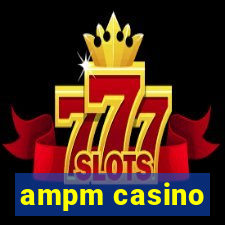 ampm casino