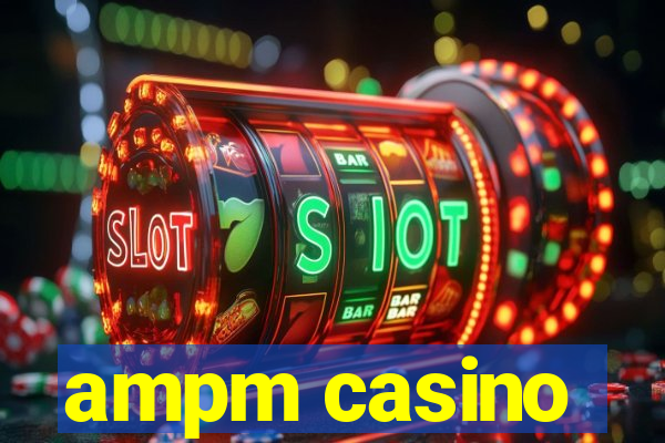 ampm casino