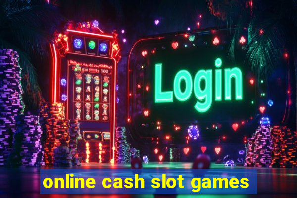 online cash slot games