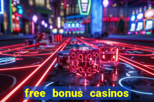 free bonus casinos no deposit