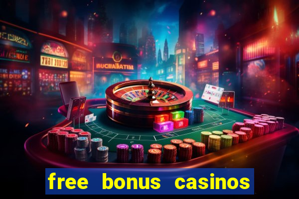 free bonus casinos no deposit