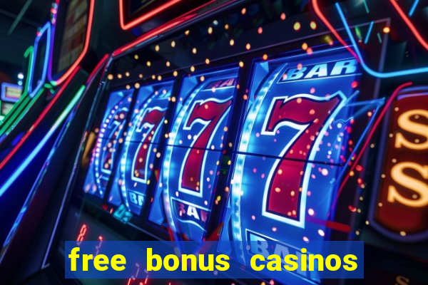 free bonus casinos no deposit