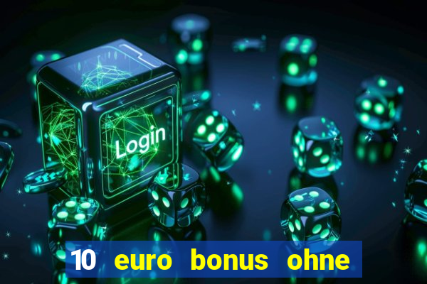 10 euro bonus ohne einzahlung casino 2018