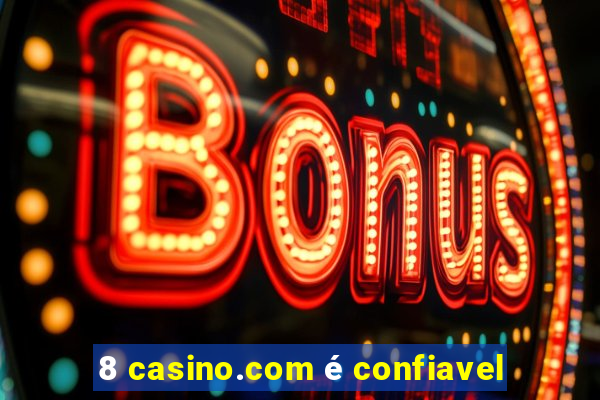 8 casino.com é confiavel