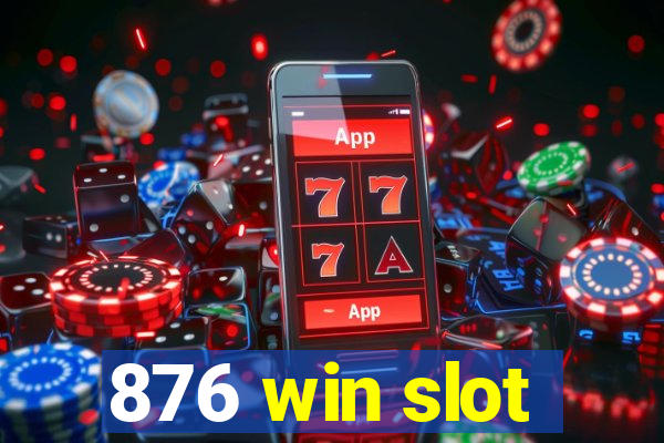 876 win slot