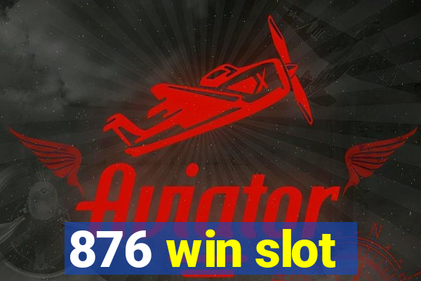 876 win slot