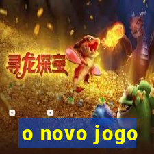 o novo jogo