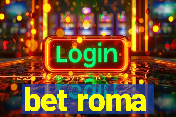 bet roma