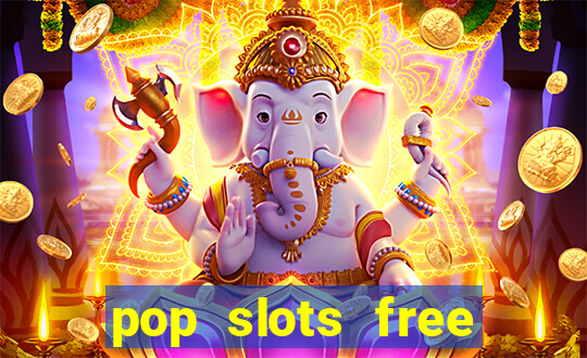 pop slots free vegas casino slot machine games