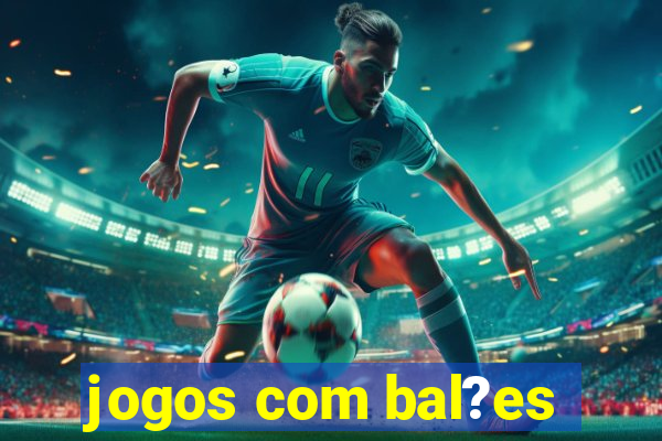 jogos com bal?es