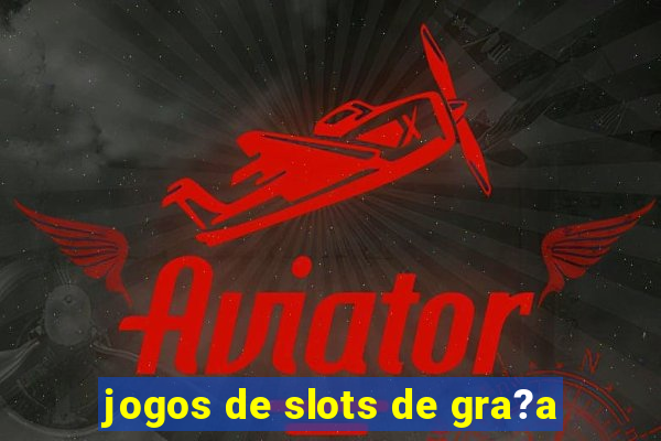 jogos de slots de gra?a