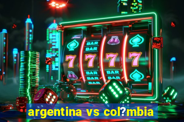 argentina vs col?mbia