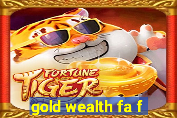 gold wealth fa f