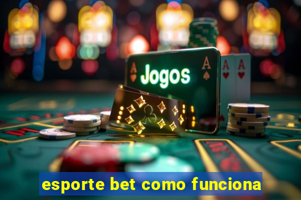 esporte bet como funciona