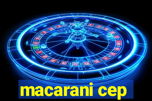 macarani cep