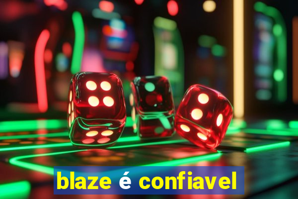 blaze é confiavel